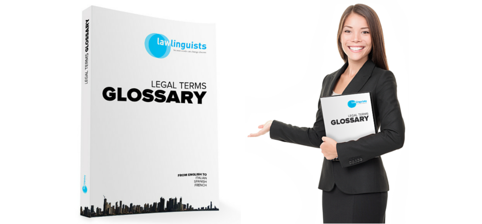 We have created a legal terms glossary from English to Spanish, French and Italian.